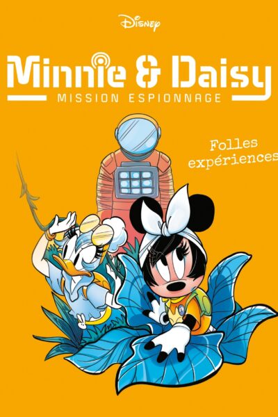 MINNIE & DAISY MISSION ESPIONNAGE T04 FOLLES EXPERIENCES