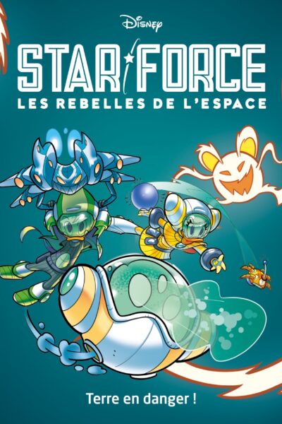 STAR FORCE LES REBELLES DE L'ESPACE T02 TERRE EN DANGER !