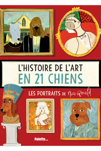 L'HISTOIRE DE L'ART EN 21 CHIENS - LES PORTRAITS