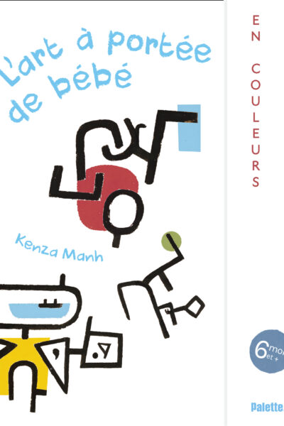 L'ART A PORTEE DE BEBE, EN COULEURS 6M+