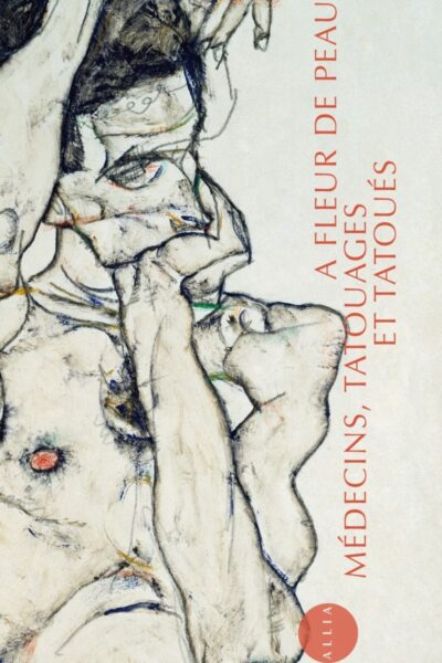 À FLEUR DE PEAU - MEDECINS, TATOUAGES ET TATOUES