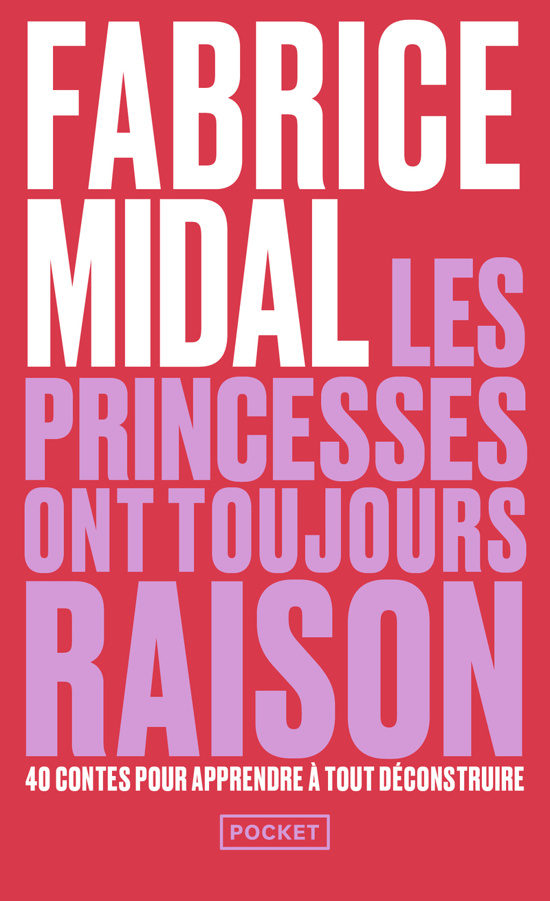 LES PRINCESSES ONT TOUJOURS RAISON - 40 CONTES POUR APPRENDRE A TOUT DECONSTRUIRE