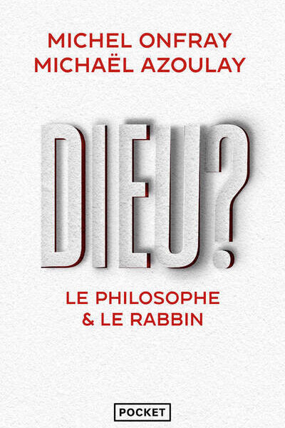 DIEU ? : LE PHILOSOPHE & LE RABBIN