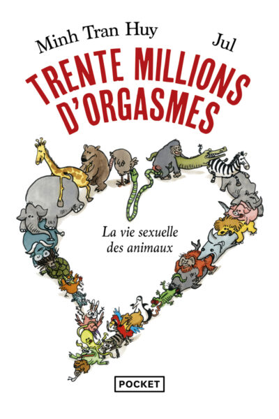 TRENTE MILLIONS D'ORGASMES - LA VIE SEXUELLE DES ANIMAUX