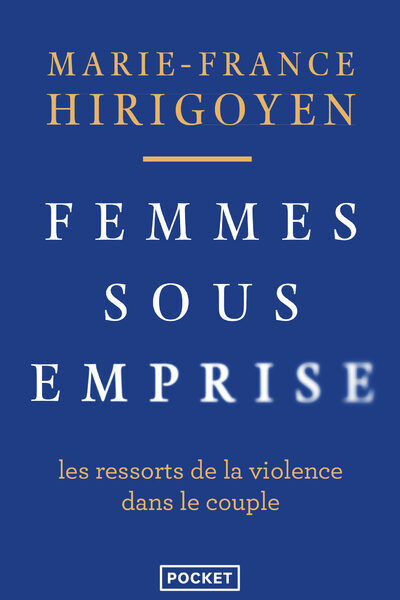 FEMMES SOUS EMPRISE - LES RESSORTS DE LA VIOLENCE DANS LE COUPLE