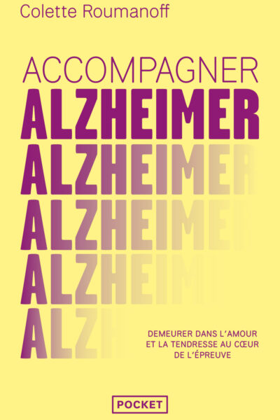 ALZHEIMER : DEMEURER DANS L'AMOUR ET LA TENDRESSE AU COEUR DE L'EPREUVE