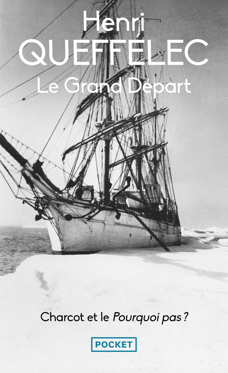 LE GRAND DEPART - CHARCOT ET LE POURQUOI PAS ?