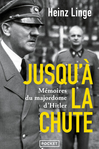 JUSQU'A LA CHUTE - MEMOIRES DU MAJORDOME D'HITLER