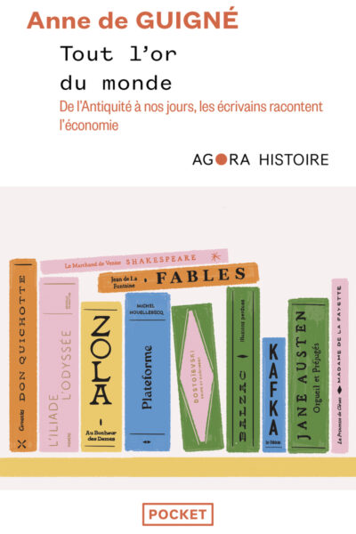 TOUT L'OR DU MONDE : L'ECONOMIE RACONTEE PAR LES ECRIVAINS