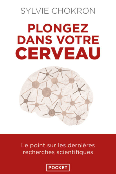 PLONGEZ DANS VOTRE CERVEAU. L'EXPLORER, C'EST L'APPRIVOISER