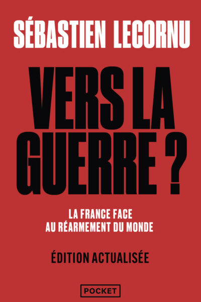 VERS LA GUERRE ? LA FRANCE FACE AU REARMEMENT DU MONDE