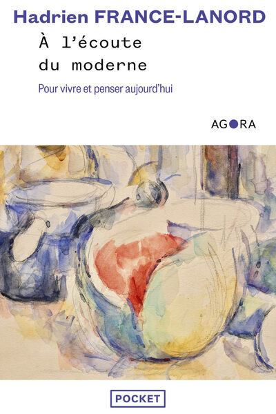 A L'ECOUTE DU MODERNE - POUR VIVRE ET PENSER AUJOURD'HUI