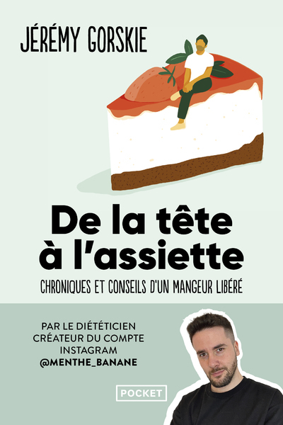 DE LA TÊTE A L'ASSIETTE - CHRONIQUES ET CONSEILS D'UN MANGEUR LIBERE