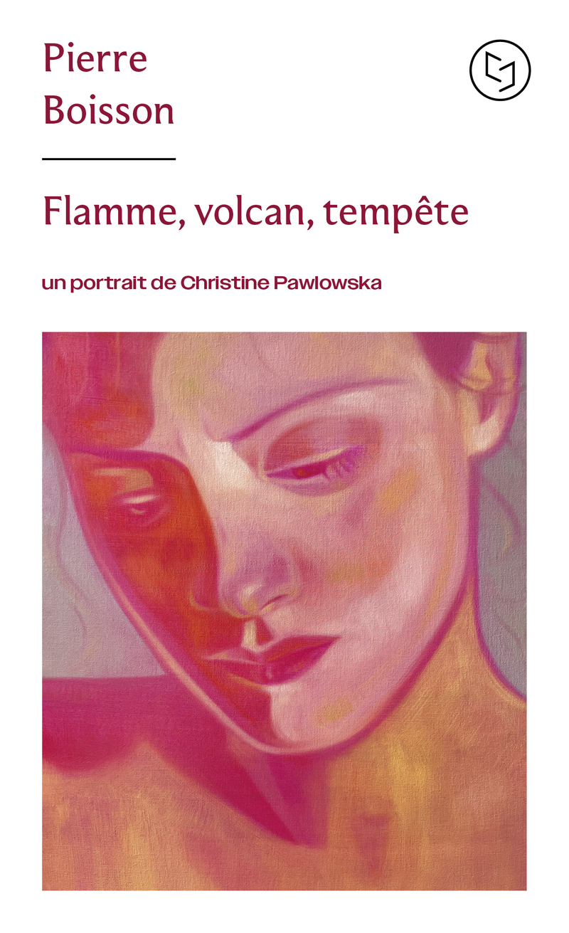 FLAMME, VOLCAN, TEMPÊTE - UN PORTRAIT DE CHRISTINE PAWLOWSKA