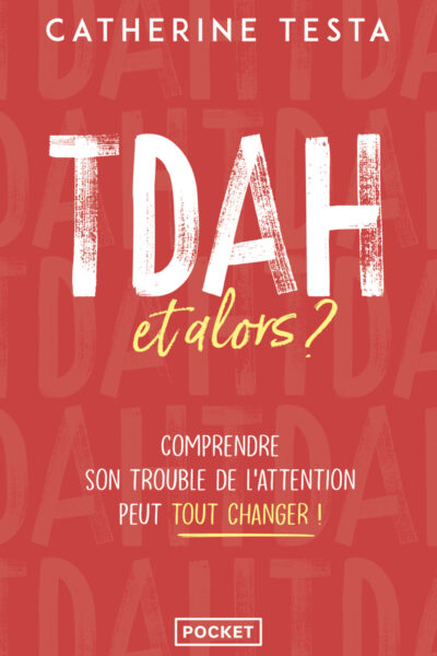 TDAH, ET ALORS ?
