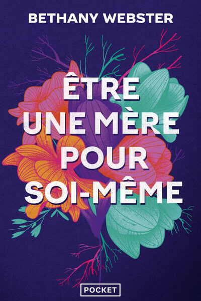 ÊTRE UNE MERE POUR SOI-MÊME : DEVENIR UNE FEMME LIBRE ET PUISSANTE