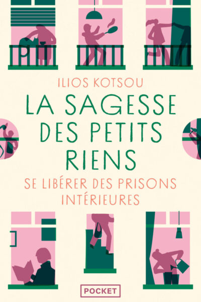 LA SAGESSE DES PETITS RIENS - SE LIBERER DES PRISONS INTERIEURES