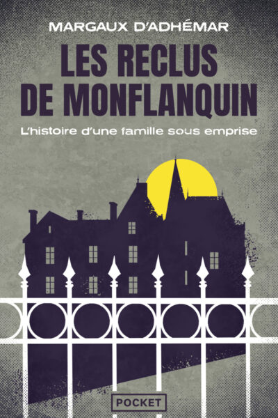 LES RECLUS DE MONFLANQUIN - L'HISTOIRE D'UNE FAMILLE SOUS EMPRISE