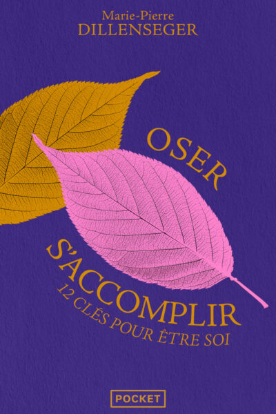 OSER S'ACCOMPLIR - 12 CLES POUR ÊTRE SOI