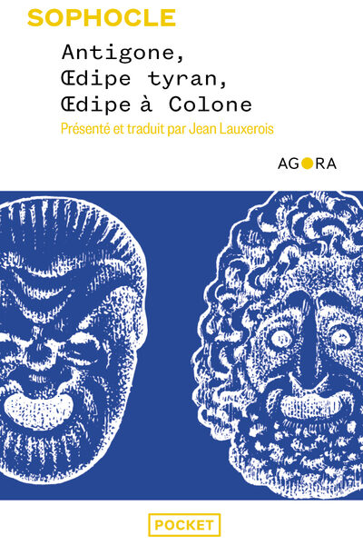 ANTIGONE, OEDIPE TYRAN, OEDIPE A COLONE