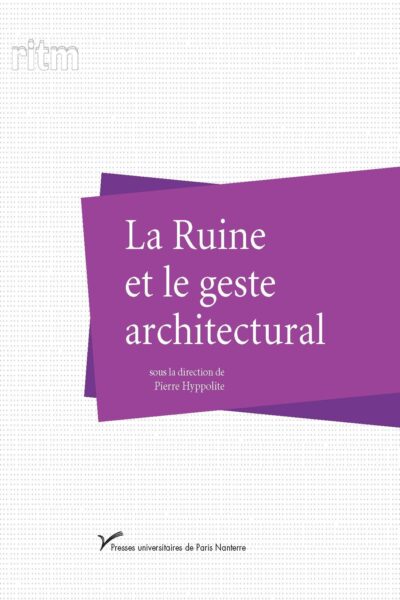 LA RUINE ET LE GESTE ARCHITECTURAL