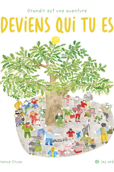 DEVIENS QUI TU ES - GRANDIR EST UNE AVENTURE