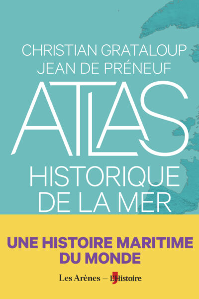 ATLAS HISTORIQUE DE LA MER