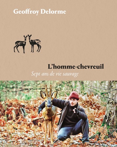 L'HOMME-CHEVREUIL SEPT ANS DE VIE SAUVAGE