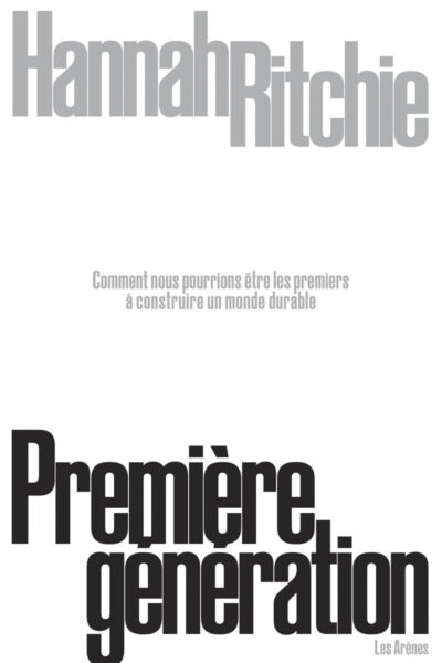 PREMIERE GENERATION - COMMENT NOUS POURRIONS ÊTRE LES PREMIERS A CONSTRUIRE UN MONDE DURABLE