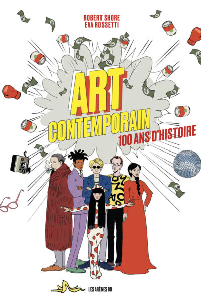 ART CONTEMPORAIN 100 ANS D'HISTOIRE EN BD