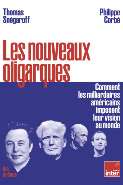 LES NOUVEAUX OLIGARQUES - COMMENT LES MILLIARDAIRES AMERICAINS IMPOSENT LEURS VISIONS AU MONDE