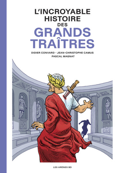 L'INCROYABLE HISTOIRE DES GRANDS TRAÎTRES