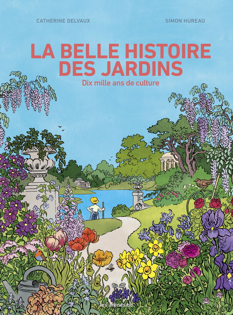 HISTOIRE DES JARDINS - DIX MILLE ANS DE CULTURE