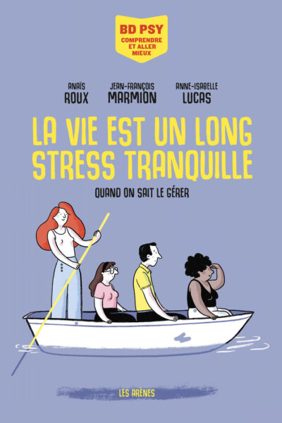 LA VIE EST UN LONG STRESS TRANQUILLE - QUAND ON SAIT LE GERER