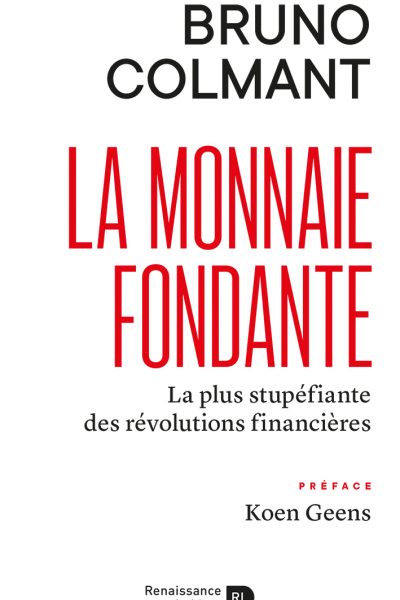 LA MONNAIE FONDANTE - LA PLUS STUPEFIANTE DES REVOLUTIONS FINANCIERES