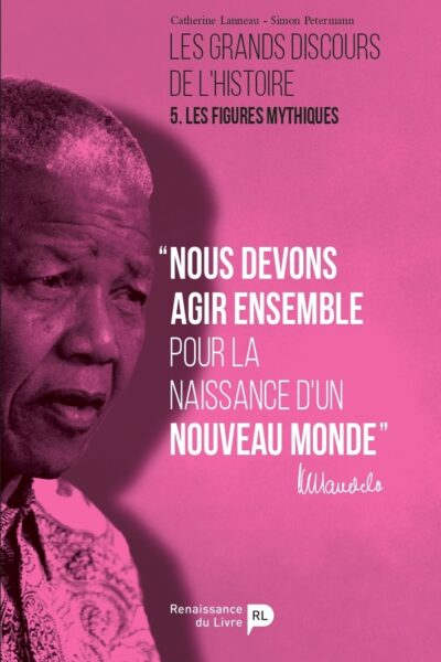 LES GRANDS DISCOURS DE L'HISTOIRE. VOL. 5. LES FIGURES MYTHIQUES