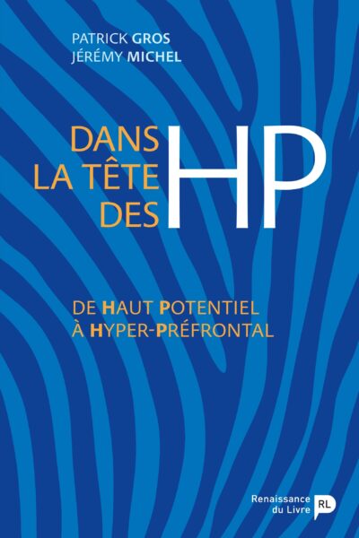 DANS LA TETE DES HP DE HAUT-POTENTIEL A HYPER-PREFRONTAL