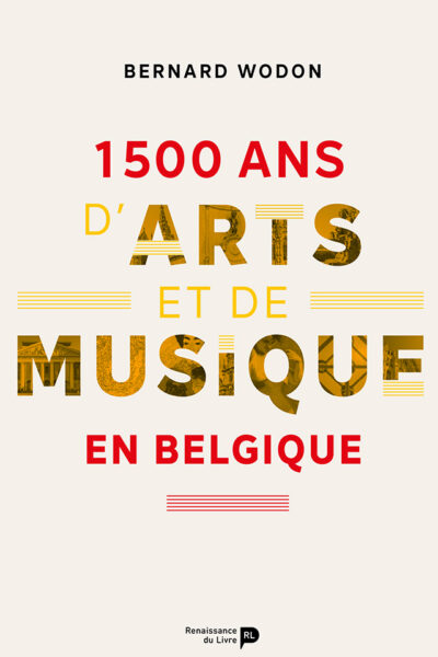 1 500 ANS D'ARTS ET DE MUSIQUE EN BELGIQUE