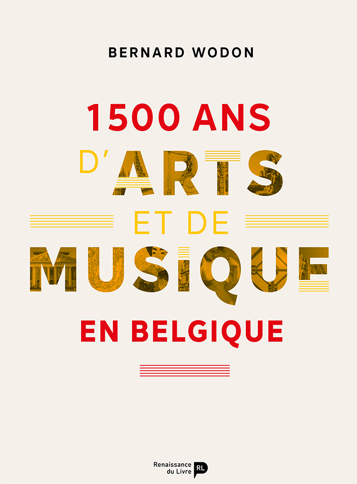 1 500 ANS D'ARTS ET DE MUSIQUE EN BELGIQUE