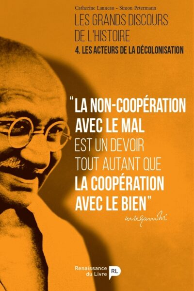 LES GRANDS DISCOURS DE L'HISTOIRE. VOL. 4. LES ACTEURS DE LA DECOLONISATION