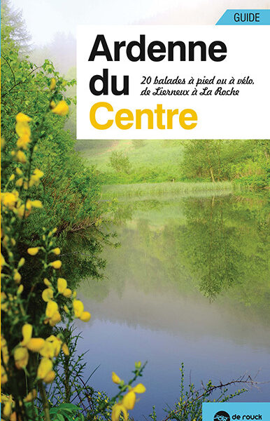 ARDENNE DU CENTRE 20 BALADES A PIED OU A VELO