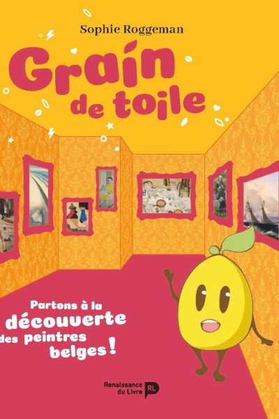 GRAIN DE TOILE - PARTONS A LA DECOUVERTE DES PEINTRES BELGES