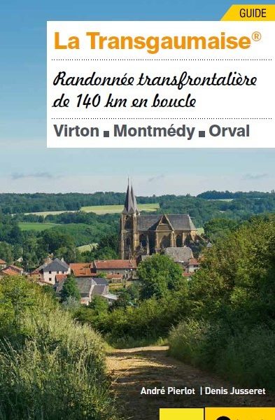LA TRANSGAUMAISE  - RANDONNEE TRANSFRONTALIERE DE 140 KM EN BOUCLE (VIRTON - MONTMEDY - ORVAL)