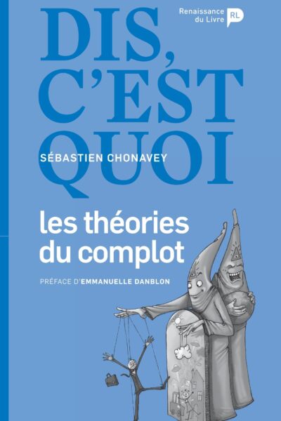 DIS, C'EST QUOI LES THEORIES DU COMPLOT ?