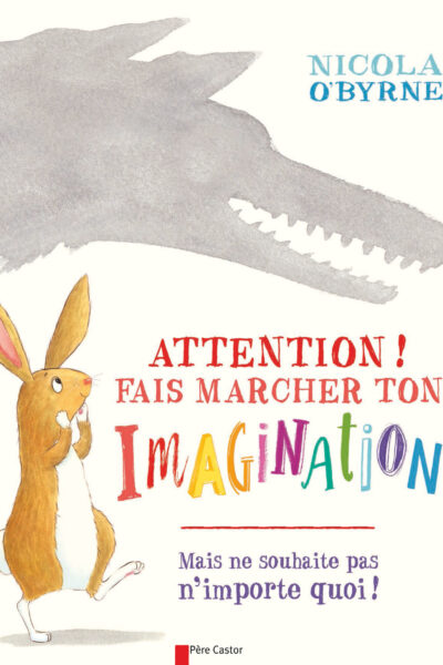 ATTENTION ! FAIS MARCHER TON IMAGINATION !