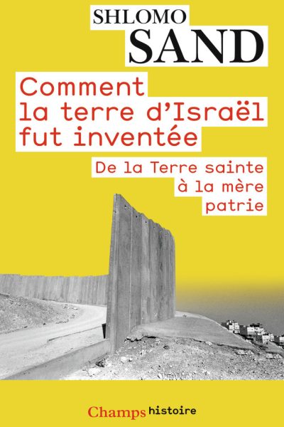 COMMENT LA TERRE D'ISRAEL FUT INVENTEE