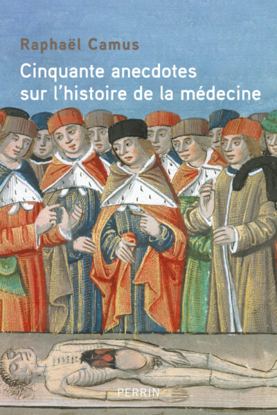 50 ANECDOTES SUR L'HISTOIRE DE LA MEDECINE