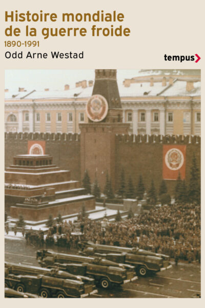 HISTOIRE MONDIALE DE LA GUERRE FROIDE (1890-1991)