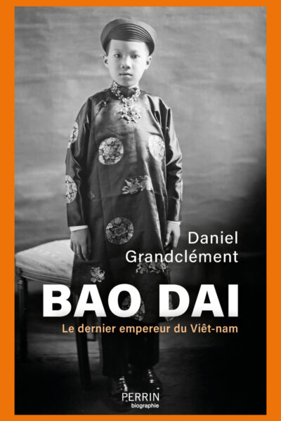BAO DAI - LE DERNIER EMPEREUR DU VIÊT-NAM