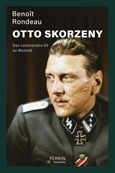 OTTO SKORZENY - DES COMMANDO SS AU MOSSAD